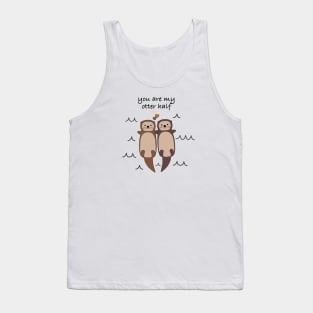 You are my otter half Tank Top